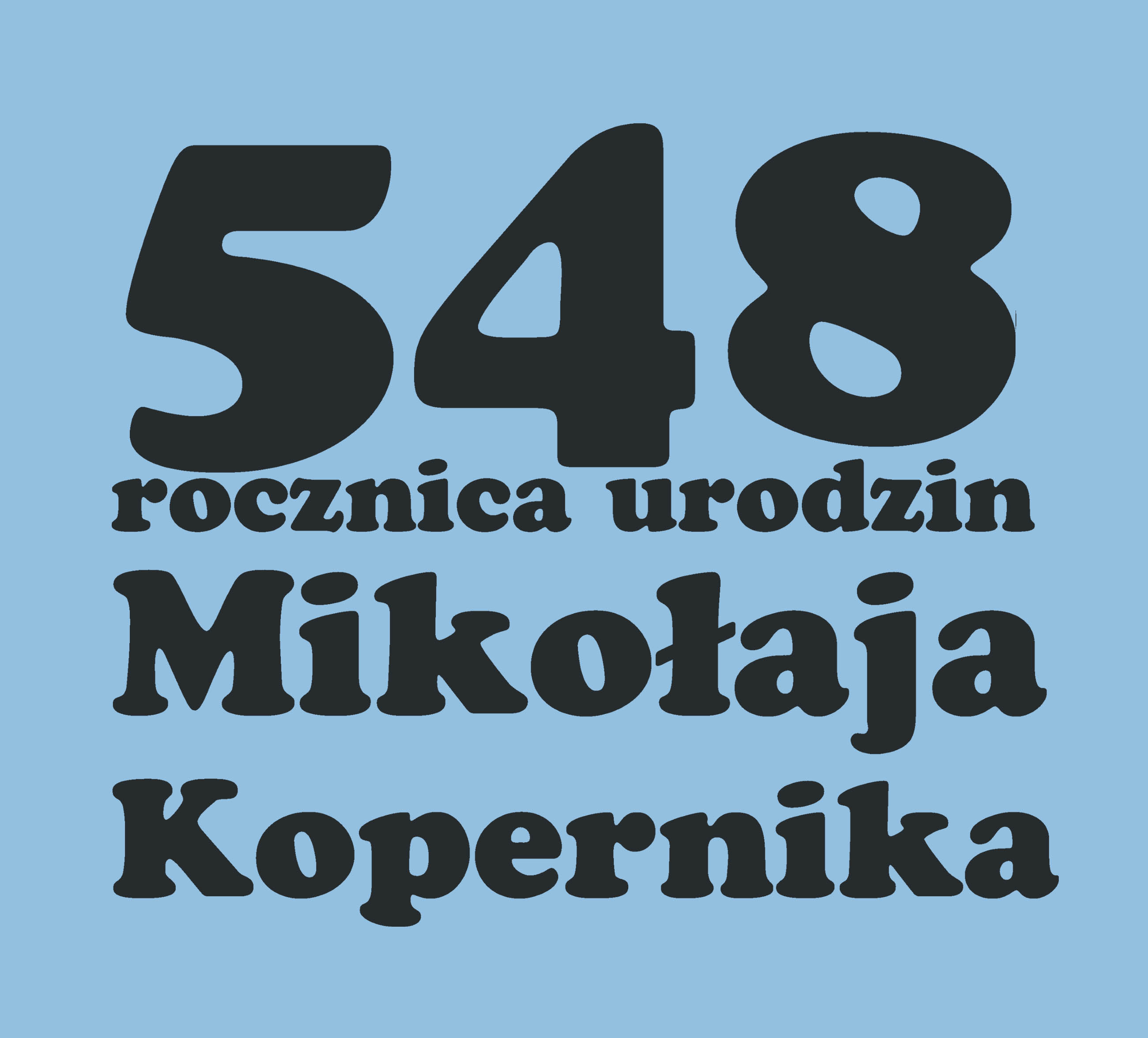 548. rocznica urodzin Mikołaja Kopernika