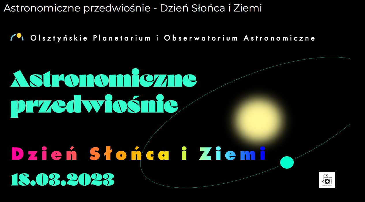 ASTRONOMICZNE PRZEDWIOŚNIE - DZIEŃ ZIEMI I SŁOŃCA